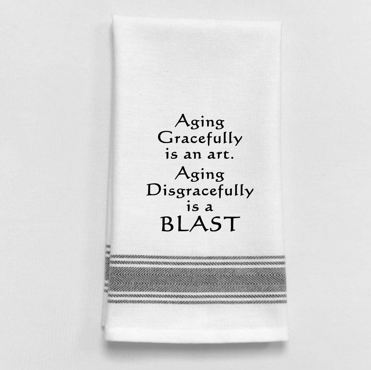 BB-A-128 White Kitchen Towel "Aging gracefully..."
