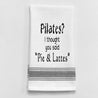 "Pilates? Thought you said Pie & Lattes" Towel
