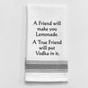 "A Friend Will Make You Lemonade..." Towel