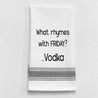 "What rhymes with Friday? ...Vodka" Towel