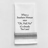 "When a Southern Woman says "Oh, Hell No" it's already too late" Towel