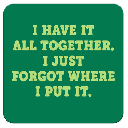 Funny Coaster - I have it all
