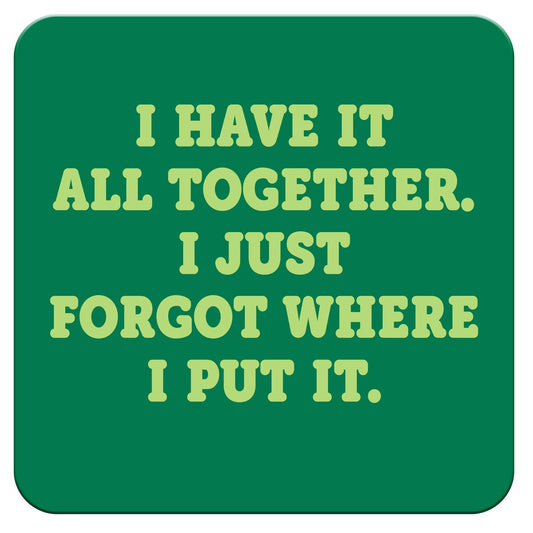 Funny Coaster - I have it all