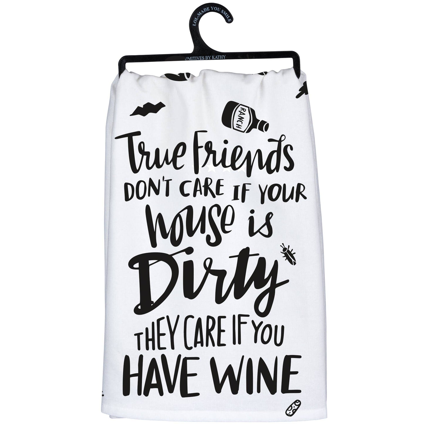 True Friends Don't Care If House Kitchen Towel