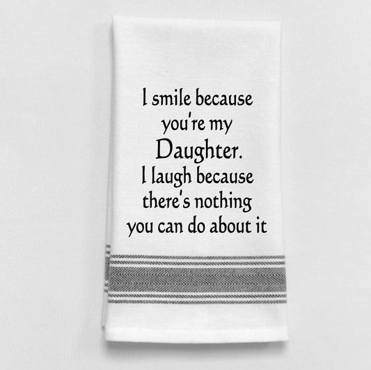 "I Smile Because You're My Daughter" Towel