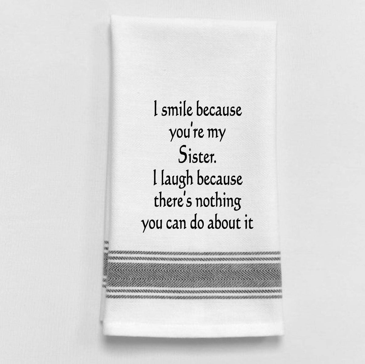 "I Smile Because You're My Sister" Towel